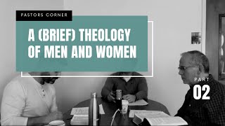 A Brief Theology of Men and Women [upl. by Atnuahc60]