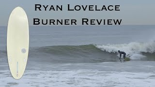 Ryan Lovelace Burner Surfboard Review [upl. by Bea]