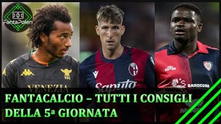 FANTACALCIO I CONSIGLI PER LA 5a GIORNATA DI SERIE A [upl. by Adnaral]