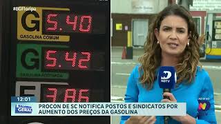 Procon de SC notifica postos e sindicatos pelo aumento da gasolina [upl. by Annaiek]