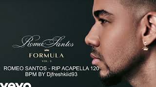 ROMEO SANTOS  RIP 120 BPM ACAPELLA BY DJFRESHKIID93 [upl. by Darlene]