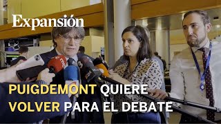 Puigdemont quotPodré estar en Cataluña para el debate de investiduraquot [upl. by Madea]