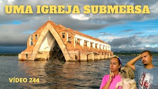 UMA VISITA INCRÍVEL NA IGREJA SUBMERSA PELAS ÁGUAS DO RIO SÃO FRANCISCO EM PETROLANDIA PERNAMBUCO [upl. by Koloski]