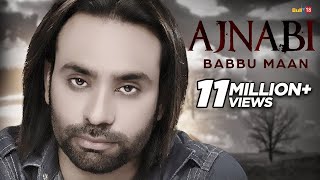 Babbu Maan  Ajnabi  Full Audio   Latest Punjabi Songs 2016 [upl. by Millie542]