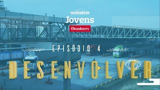 Jovens Braskem  Episódio 4 Desenvolver [upl. by Eilah686]