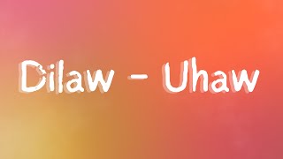 Dilaw  Uhaw Lyrics [upl. by Rhpotsirhc]