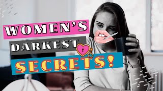 Womens Darkest Secrets REVEALED [upl. by Nazarius]