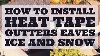 How To Install Heat Tape For Eaves Gutters Ice And Snow [upl. by Doble]