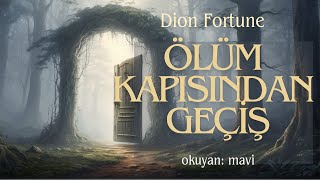 Ölüm Kapısından Geçiş  Dion Fortune Sesli Kitap  Tek parça [upl. by Warram]