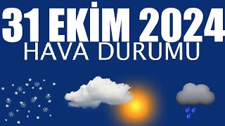 31 Ekim 2024 Hava Durumu Tüm İllerin Hava Durumu [upl. by Cleavland]