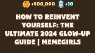 HOW TO REINVENT YOURSELF THE ULTIMATE 2024 GLOWUP GUIDE  MEMEGIRLS  Memefi New Video Code [upl. by Galang]