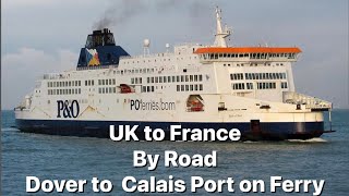 UK to France by Road l Dover to Calais by Ferry [upl. by Leoy]