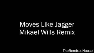 Maroon 5 Ft Christina Aguilera  Moves Like Jagger Remix Mikael Wills Remix [upl. by Eohce]