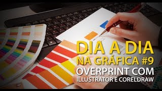 Dia a dia na gráfica 9  Impressão sobreposta Overprint com Illustrator e CorelDRAW [upl. by Aicissej]