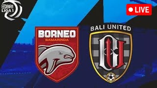 LIVE BORNEO FC VS BALI UNITED  PEREBUTAN JUARA 3 BRI LIGA 1 CHAMPIONSHIP SERIES 202324 [upl. by Town]