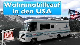 Wohnmobil kaufen in den USA  Kaufberatung Versicherung Anmeldung [upl. by Nesmat]