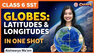 Globes Latitudes and Longitudes  One Shot  Class 6  Geography  BYJUS [upl. by Tomlinson]