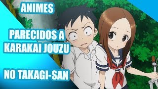 TOP 6 ANIMES PARECIDOS A KARAKAI JOUZU TAKAGISAN [upl. by Valenba136]