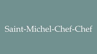 How to Pronounce SaintMichelChefChef Correctly in French [upl. by Josias]