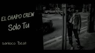 EL CHAPO CREW  SOLO TÚ OFFICIAL LYRIC VIDEO [upl. by Goebel]