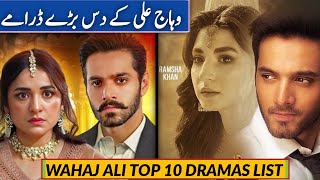 Wahaj Ali Top 10 Pakistani Dramas  Wahaj Ali Best Dramas [upl. by Ayouqat2]