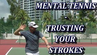 Mental Tennis Talk Part 2  Trusting Your Strokes [upl. by Scever]