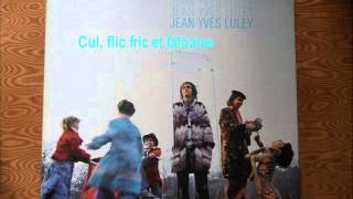 JEAN YVES LULEY Cul flic fric et falbalas [upl. by Madid112]