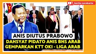 Garang ANIS Pidato Bahasa ARAB Diutus PRABOWO Ke KTT OKI  Liga Arab  Desak ISRAEL Dicabut Dari PBB [upl. by Novhaj348]