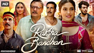 Raksha Bandhan Full Movie  Akshay Kumar  Bhumi Pednekar  Sadia Khateeb  Review amp Facts HD [upl. by Romilly338]