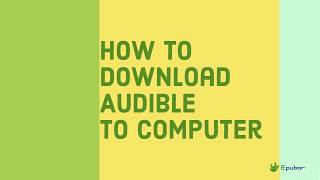 How to Download Audible Audiobooks to A WindowsMac Computer  2019 Works [upl. by Anirtak]