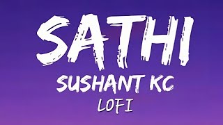 Sushant Kc Sathi Lyrics And Lofi Nightcore Kanxa ♡ [upl. by Foley]