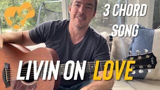 Easy 3 Chord Song “Livin’ On Love”by Alan Jackson Guitar Lesson [upl. by Ellainad729]