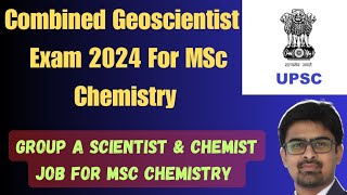 Group A Government Jobs For MSc Chemistry 🔥🔥  Combined Geo scientist exam 2024 [upl. by Harvie54]