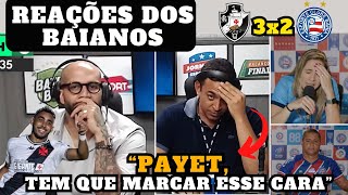 REAÇÕES dos BAIANOS PAYET DESTRUIU COM O JOGO  VASCO 3 X 2 BAHIA  BRASILEIRÃO 2024 [upl. by Nata]