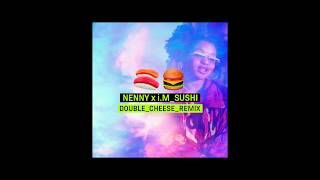 Nenny x Im  SUSHI Double Cheese Remix [upl. by Krakow]