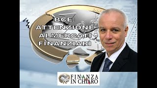 BCE ATTENZIONE AI MERCATI FINANZIARI [upl. by Rexanna]