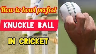 How to bowl perfect knuckle ball  how to create knuckle ball gripKnuckle ball in cricket [upl. by Morris]