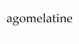 How to Pronounce agomelatine [upl. by Ahsrav]