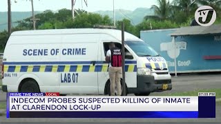 INDECOM Probes Suspected Killing of Inmate at Clarendon Lockup  TVJ News [upl. by Rehtaef]