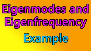 Eigenmodes and Eigenfrequencies  Example [upl. by Bree]