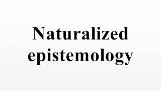 Naturalized epistemology [upl. by Navi254]