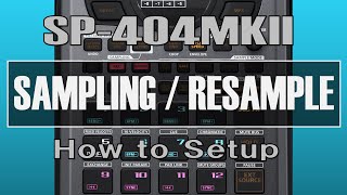 【SP404MKII】SAMPLING  RESAMPLE【How to Setup】 [upl. by Craggie]