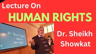 Lecture on Human Rights by Dr Sheikh Showkat rakibzia humanrights [upl. by Ahsinod]