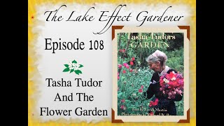 Episode 108 Tasha Tudor and the Flower Garden [upl. by Kleiman]