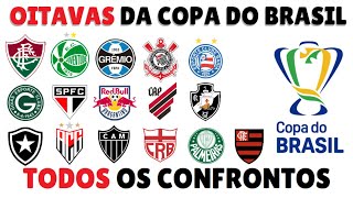 OITAVAS DA COPA DO BRASIL  TODOS OS CONFRONTOS [upl. by Benilda]