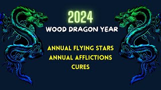 Annual Flying Stars 2024 – Annual Afflictions amp Cures – Wood Dragon Year [upl. by Arahd]