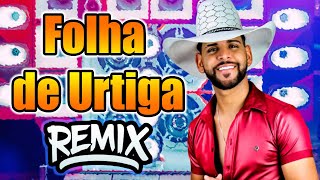 FOLHA DE URTIGA  VERSÃO REMIX GUILHERME SILVA [upl. by Suellen]