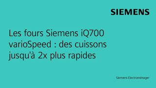 Les fours Siemens iQ700 varioSpeed  des cuissons jusquà 2x plus rapides [upl. by Bruning]