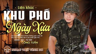 KHU PHỐ NGÀY XƯA NGOẠI Ô BUỒN  CÔNG TUẤN ➤LK Nhạc Lính 1975  Rumba Hải Ngoại Hay Vượt Thời Gian [upl. by Erimahs]