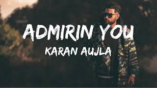 Karan Aujla  Admirin’ You Unplugged  Making Memories  Latest Punjabi Songs 2023 slowedreverb [upl. by Ycam658]